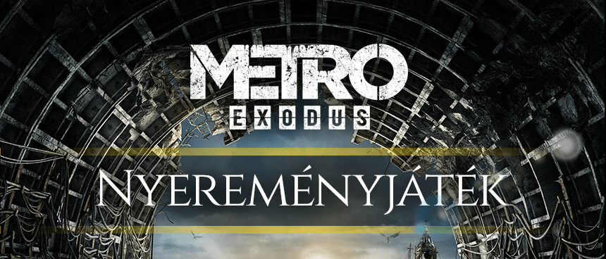 [LEZÁRULT] Metro Exodus Nyereményjáték