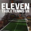 Eleven: Table Tennis VR (PC) klucz Steam (Letölthető) thumbnail